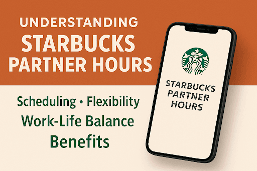 Understanding Starbucks Partner Hours